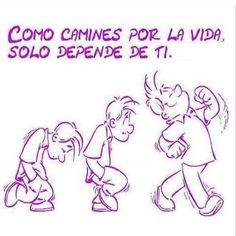 Como camines por la vida...